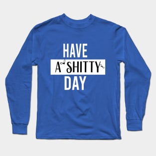 have a  shitty day Gift Funny, smiley face Unisex Adult Clothing T-shirt, friends Shirt, family gift, shitty gift,Unisex Adult Clothing, funny Tops & Tees, gift idea Long Sleeve T-Shirt